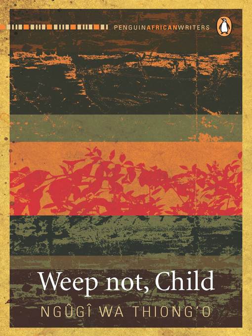 Title details for Weep Not, Child by Ngugi wa Thiong'o - Available